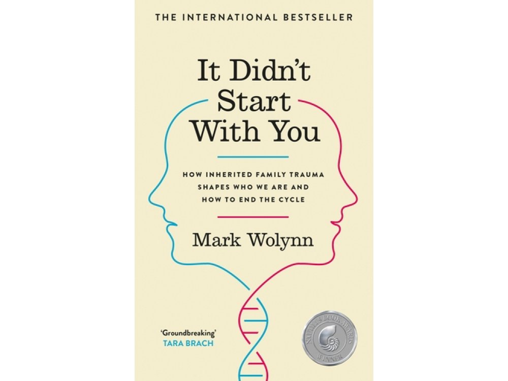 It Didn't Start With You: How Inherited Family Trauma Shapes Who We Are and How to End the Cycle