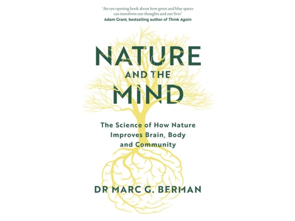 Nature and the Mind: The Science of How Nature Improves Brain, Body and Community