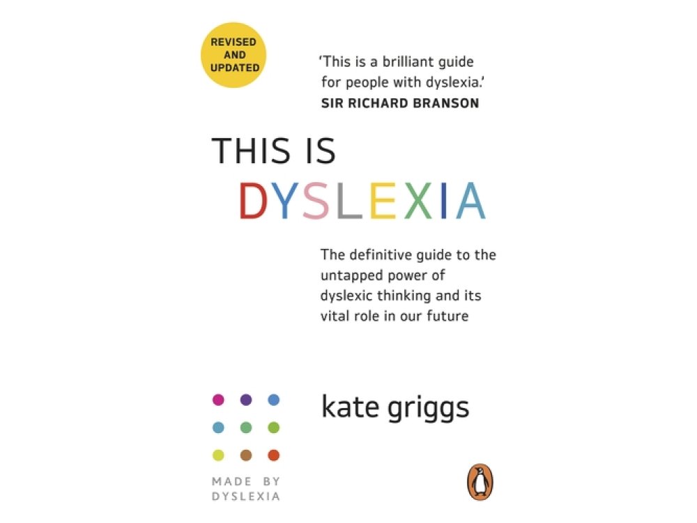 This Is Dyslexia: The Definitive Guide to the Untappep Power of Dyslexic Thinking and Its Vital Role in Our Future (Revised and Updated))
