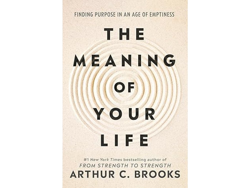 The Meaning of Your Life: Finding Purpose in An Age of Emptiness