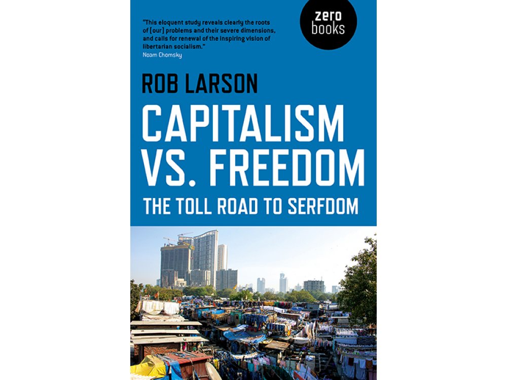 Capitalism vs. Freedom: The Toll Road to Serfdom
