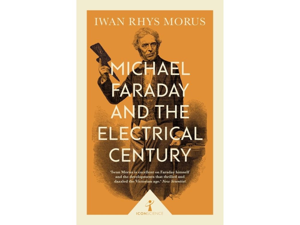 Michael Faraday and the Electrical Century