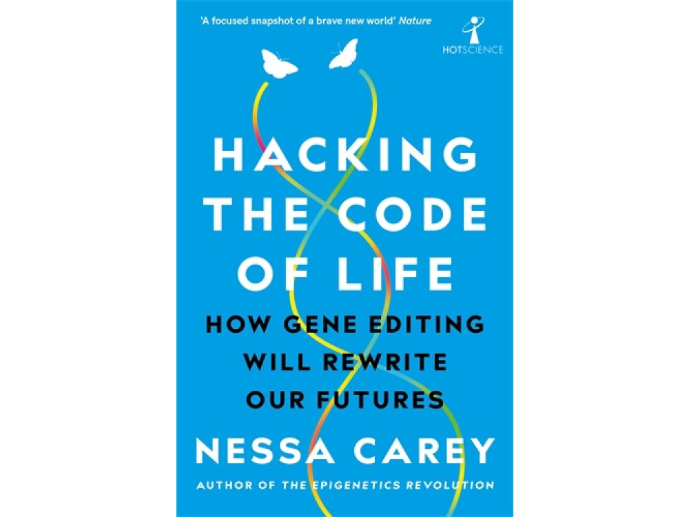 Hacking the Code of Life: How Gene Editing will Rewrite our Futures