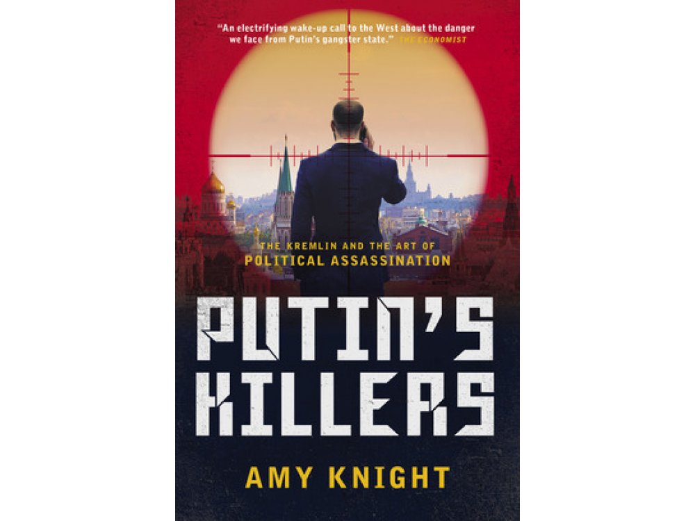 Putin's Killers: The Kremlin and the Art of Political Assassination