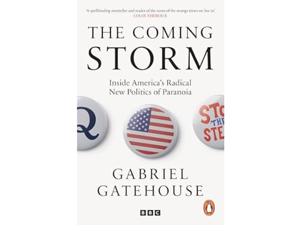 The Coming Storm: Inside America's Radical New Politics of Paranoia