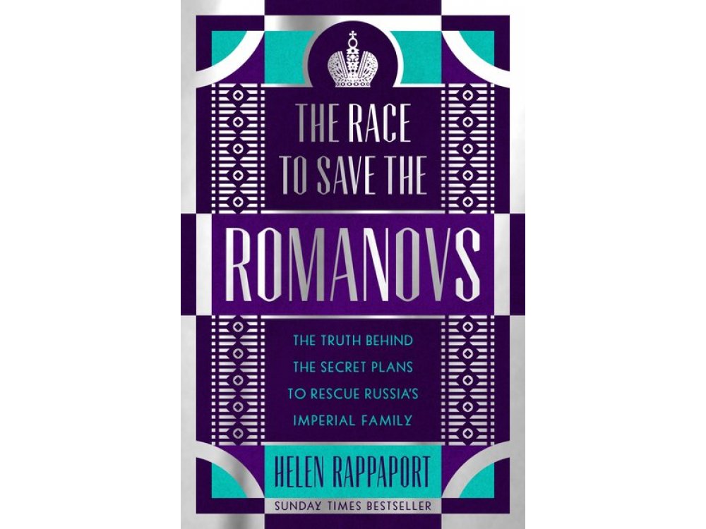 The Race to Save the Romanovs: The Truth Behind the Secret Plans to Rescue Russia's Imperial Family