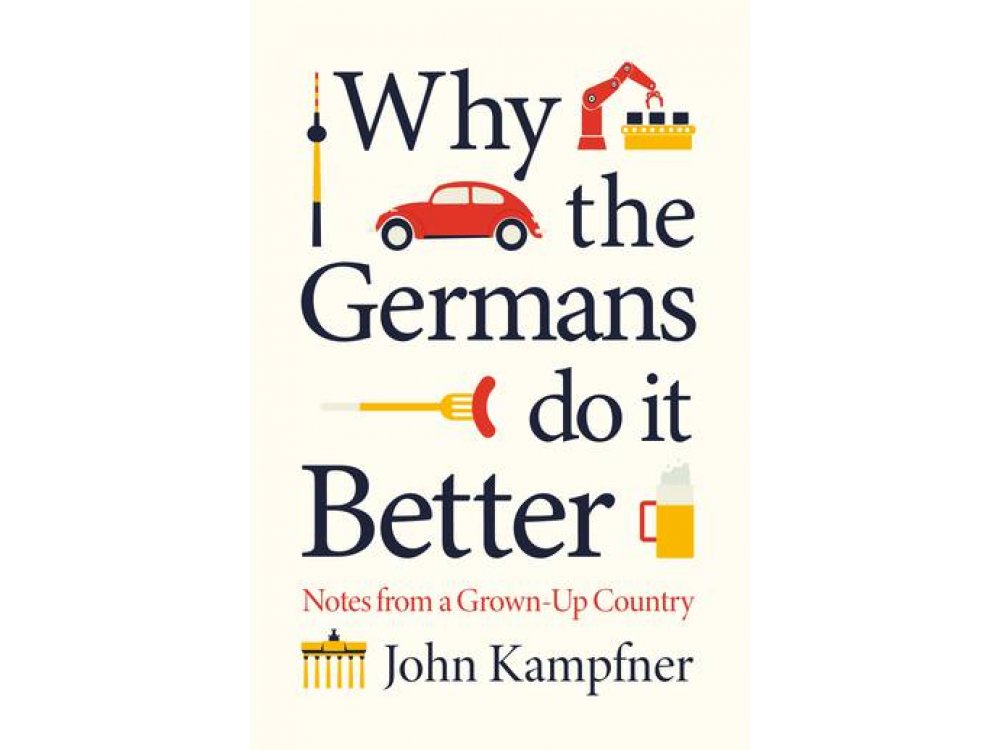 Why the Germans Do it Better: Notes from a Grown-Up Country