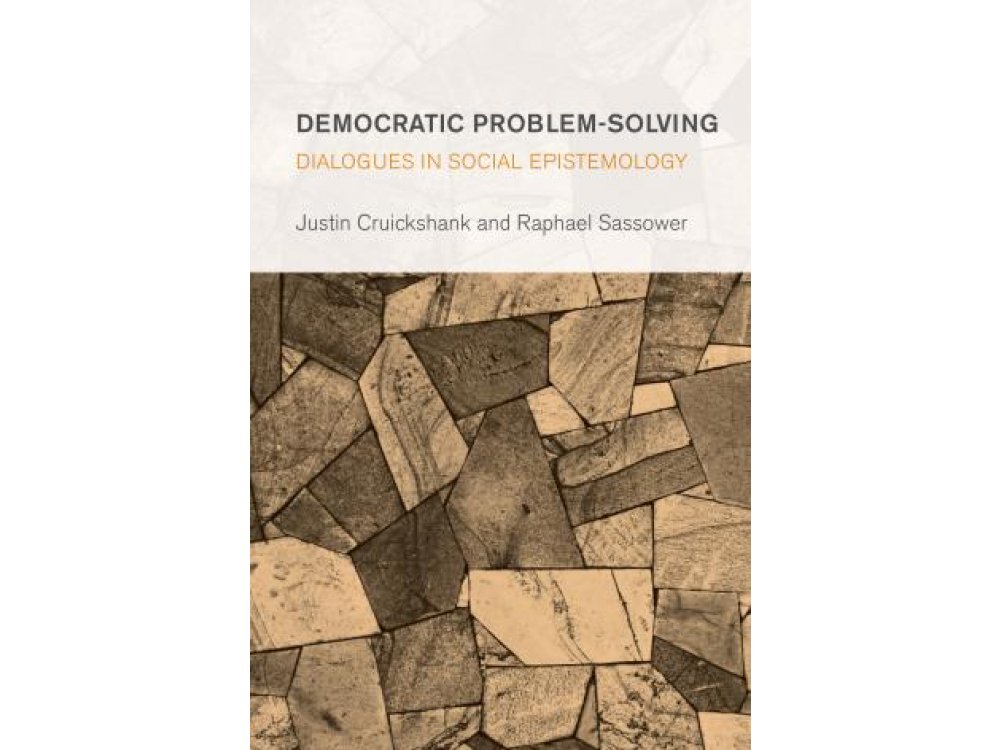 Democratic Problem-Solving : Dialogues in Social Epistemology