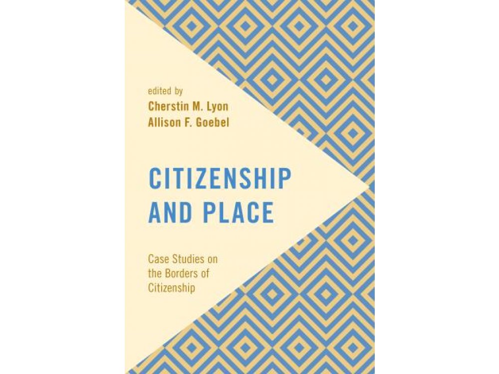 Citizenship and Place: Case Studies on the Borders of Citizenship