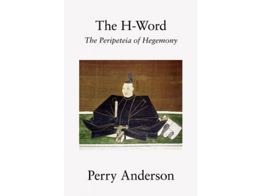 The H-Word: The Peripeteia of Hegemony