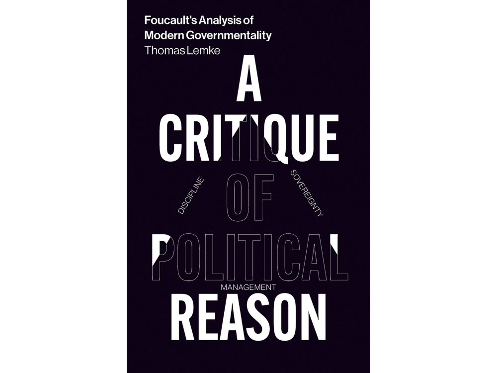 Foucault's Analysis of Modern Governmentality: A Critique of Political Reason