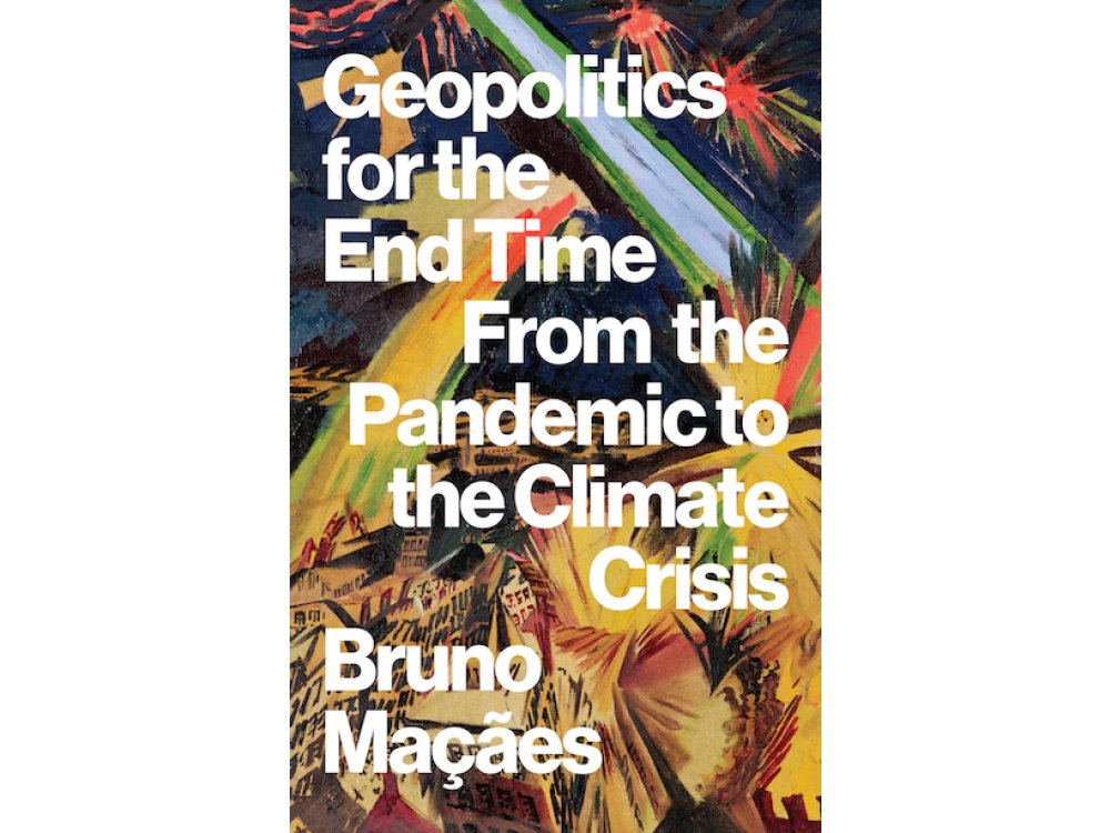 Geopolitics for the End Time: From the Pandemic to the Climate Crisis