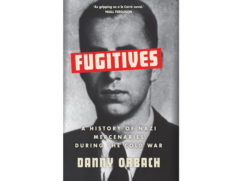 Fugitives: A History of Nazi Mercenaries During the Cold War