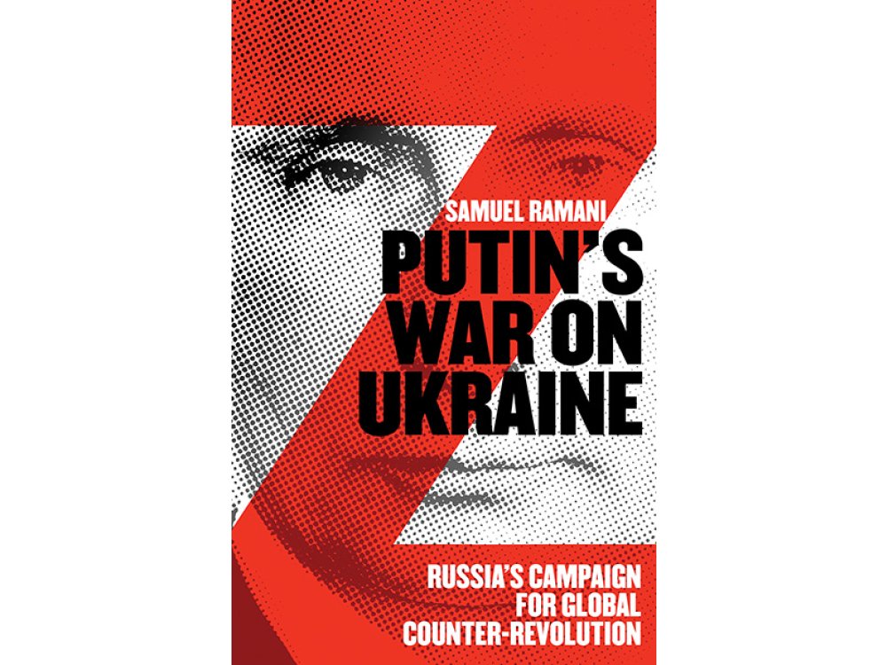 Putin’s War on Ukraine: Russia’s Campaign for Global Counter-Revolution