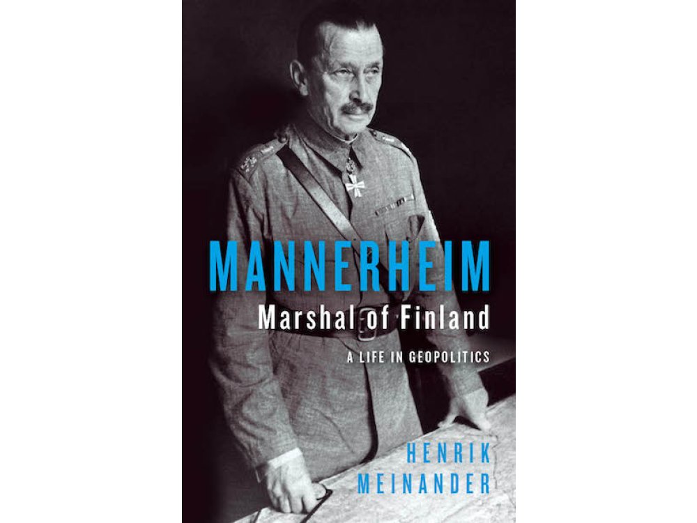 Mannerheim, Marshal of Finland: A Life in Geopolitics