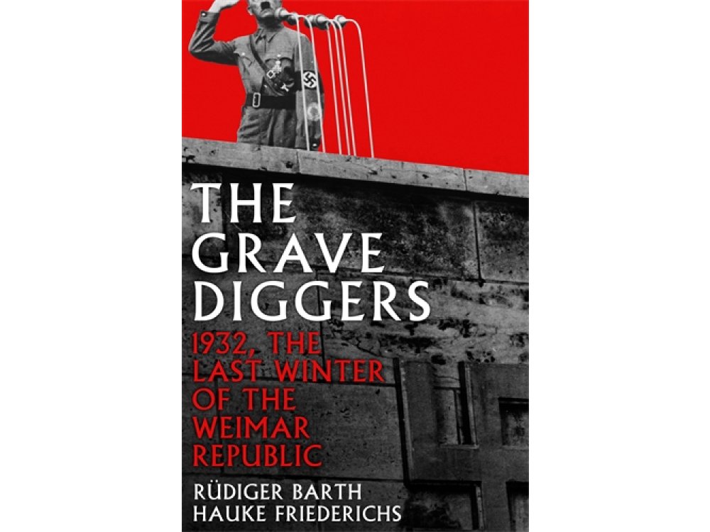 The Gravediggers: The Last Winter of the Weimar Republic