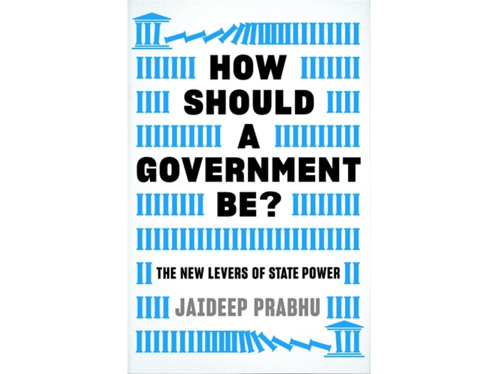 How Should A Government Be?: The New Levers of State Power