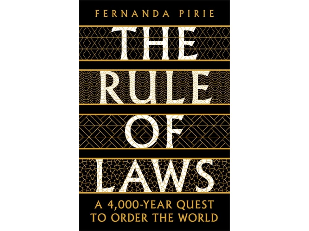 Rule of Laws: A 4000-Year Quest to Order the World