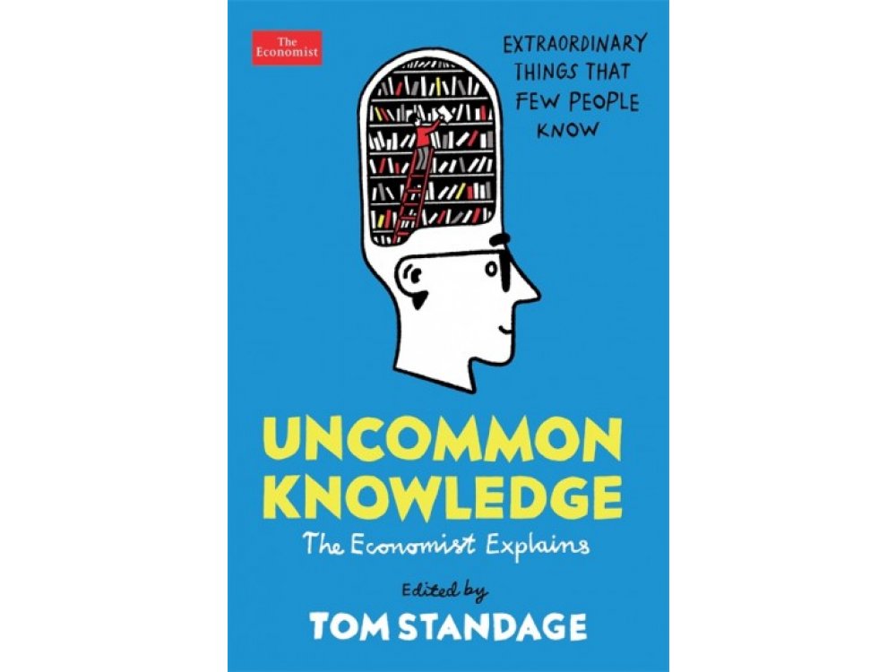 Uncommon Knowledge: Extraordinary Things That Few People Know