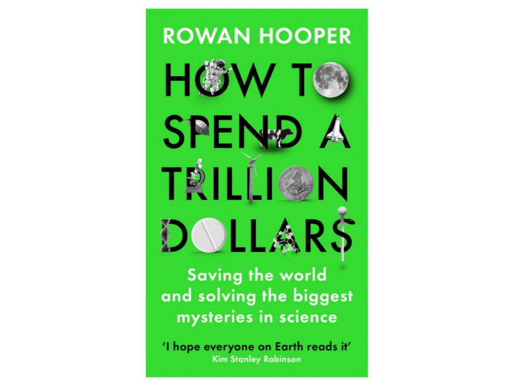How to Spend a Trillion Dollars: Saving the World and Solving the Biggest Questions in Science