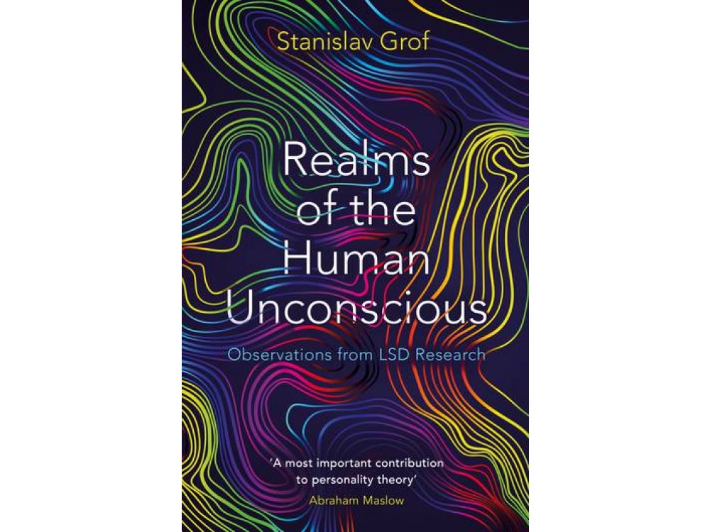 Realms of the Human Unconscious: Observations from LSD Research