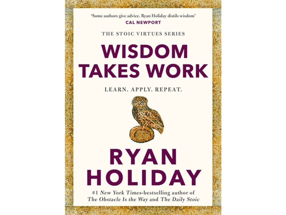 Wisdom Takes Work (Stoic Virtues Series)