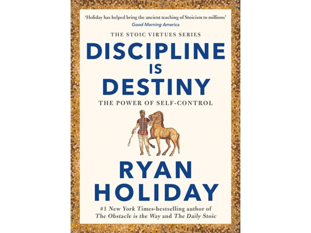 Discipline Is Destiny: The Power of Self Control