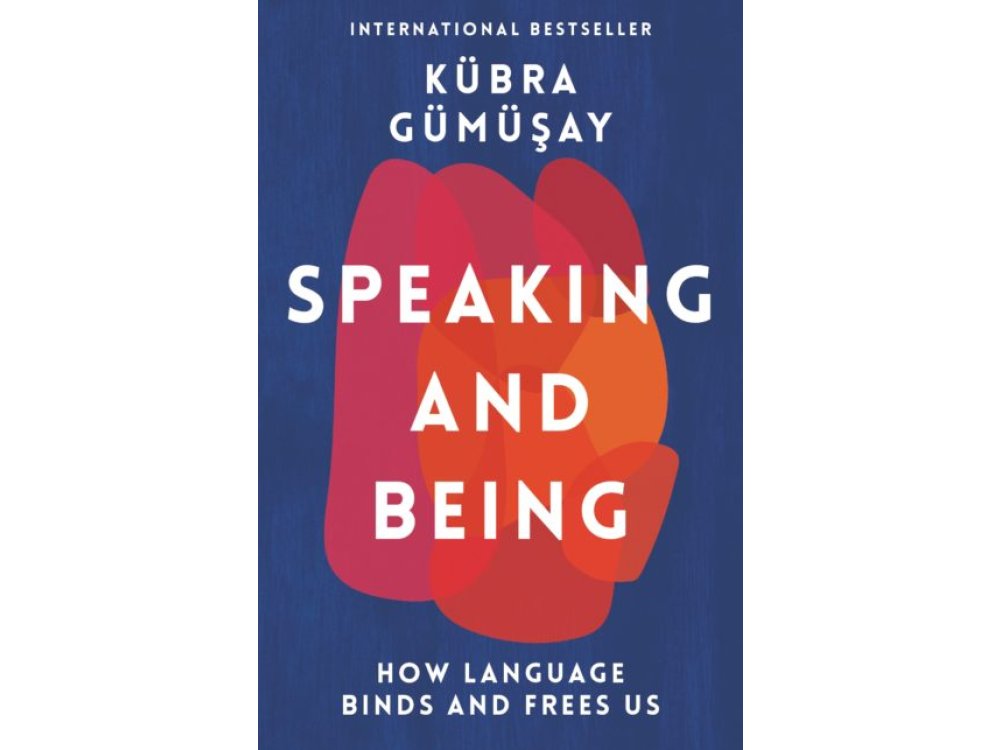 Speaking and Being: How Language Binds and Frees Us