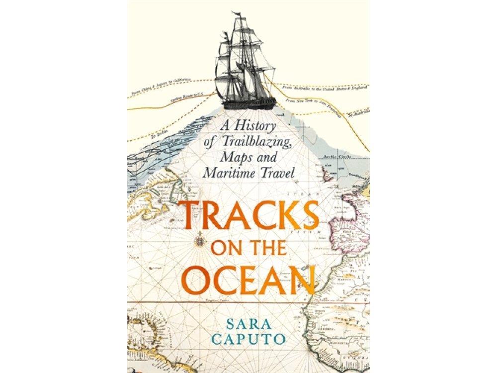 Tracks on the Ocean: A History of Trailblazing, Maps and Maritime Travel