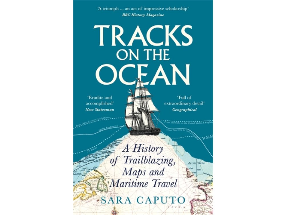 Tracks on the Ocean: A History of Trailblazing, Maps and Maritime Travel