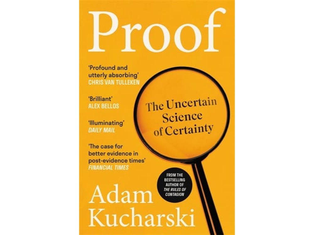 Proof: The Uncertain Science of Certainty