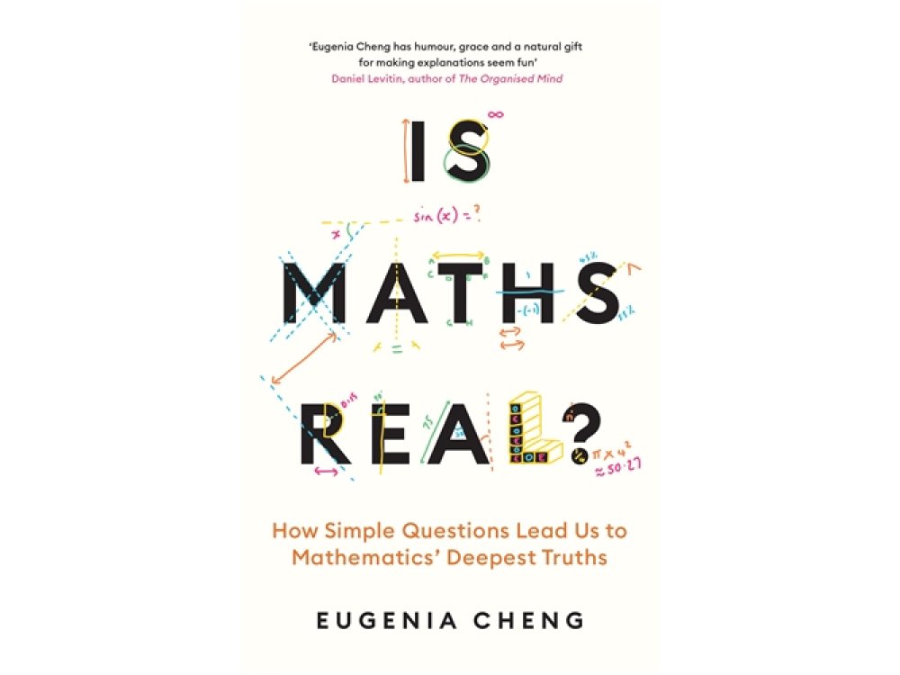 Is Maths Real?: How Simple Questions Lead Us to Mathematics’ Deepest Truths