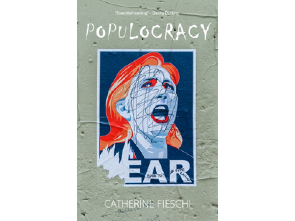 Populocracy: The Tyranny of Authenticity and the Rise of Populism