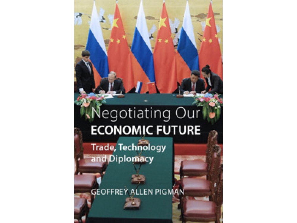 Negotiating Our Economic Future: Trade, Technology and Diplomacy