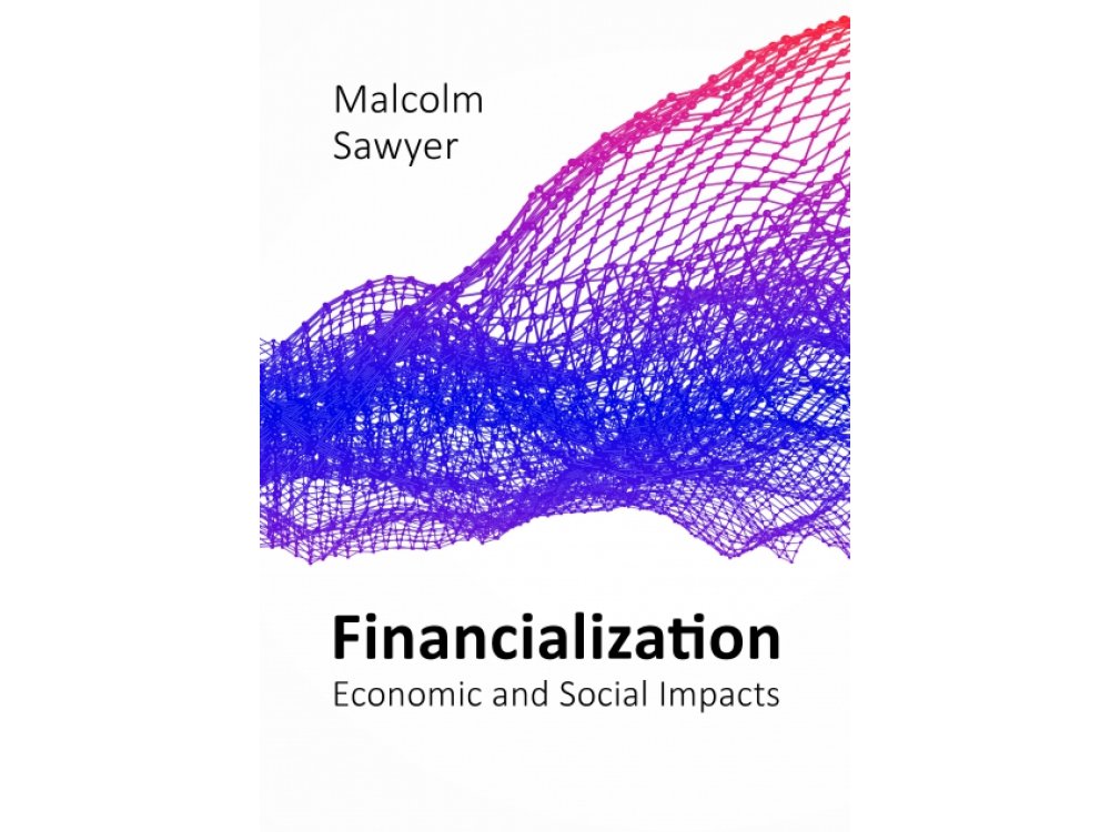 Financialization: Economic and Social Impacts