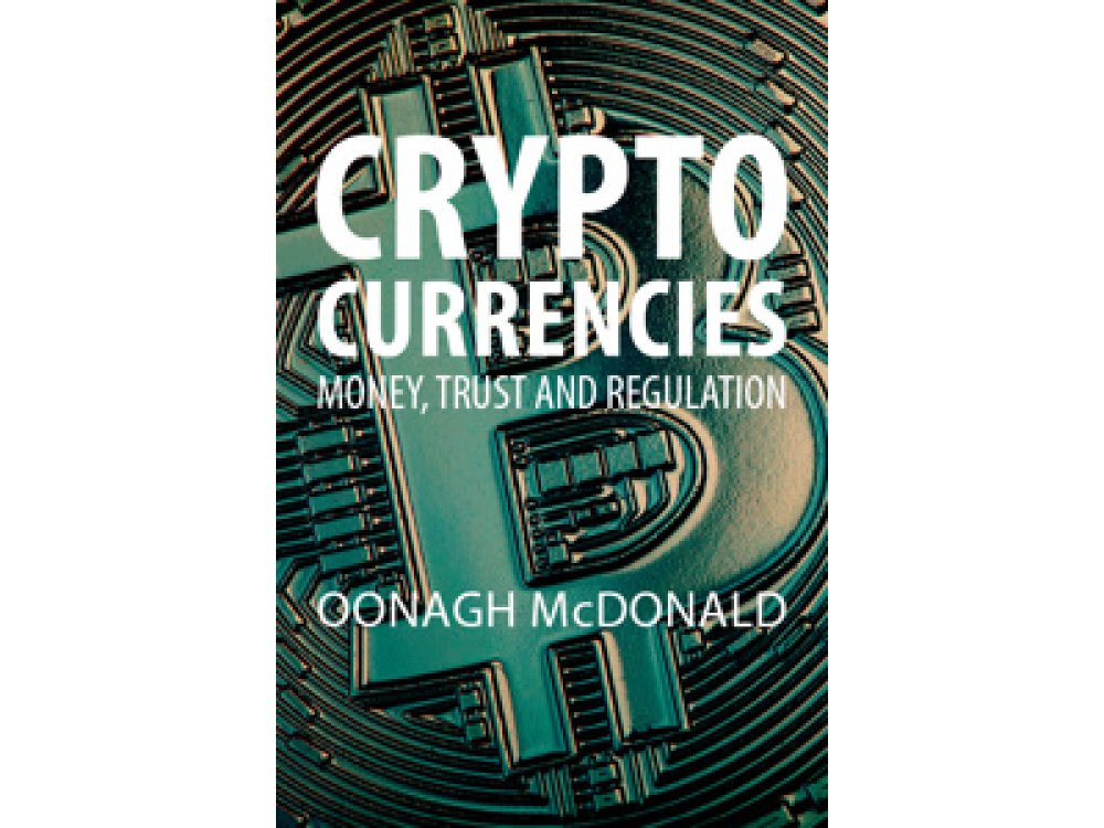 Cryptocurrencies: Money, Trust and Regulation