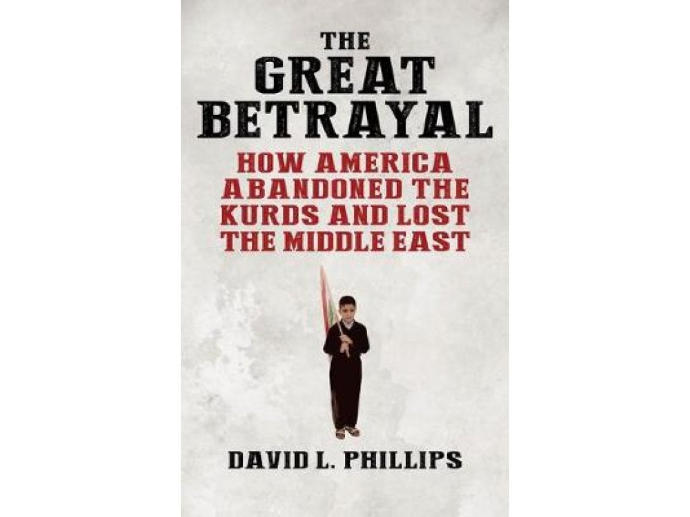 The Great Betrayal: How America Abandoned an Ally in the Middle East