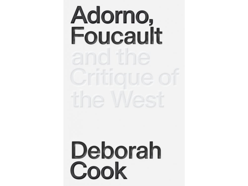 Adorno, Foucault and the Critique of the West