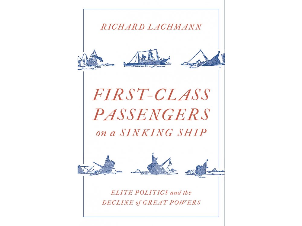 First-Class Passengers on a Sinking Ship: Elite Politics and the Decline of Great Powers