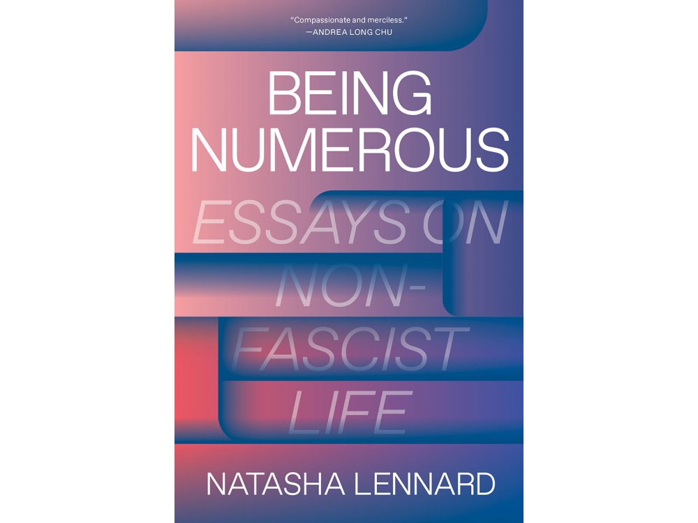 Being Numerous: Essays on Non-Fascist Life