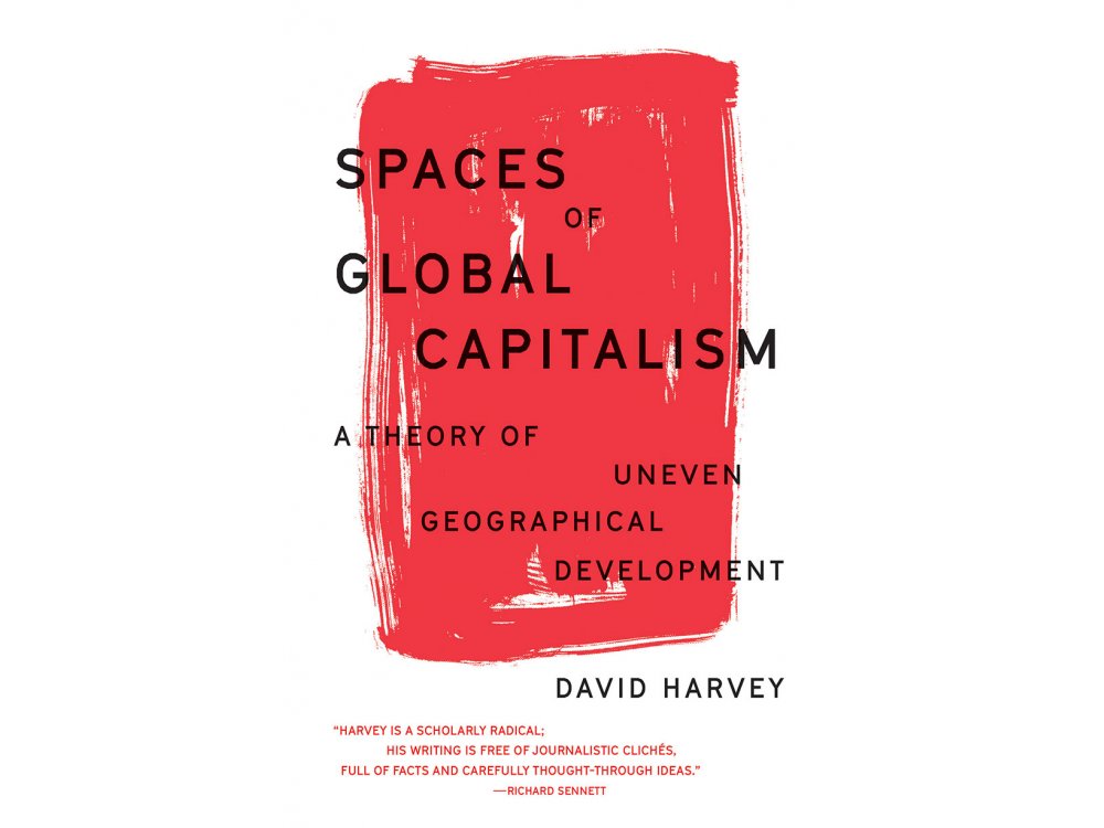 Spaces of Global Capitalism: A Theory of Uneven Geographical Development