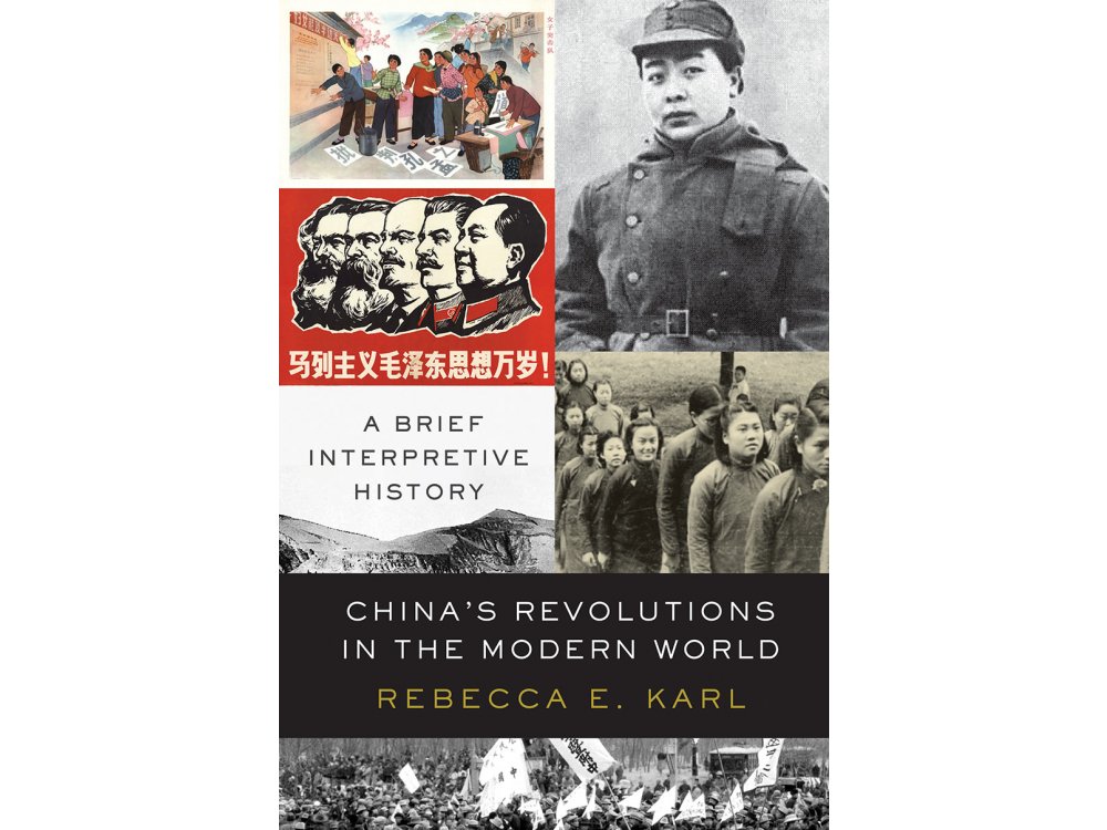 China's Revolutions in the Modern World: A Brief Interpretive History