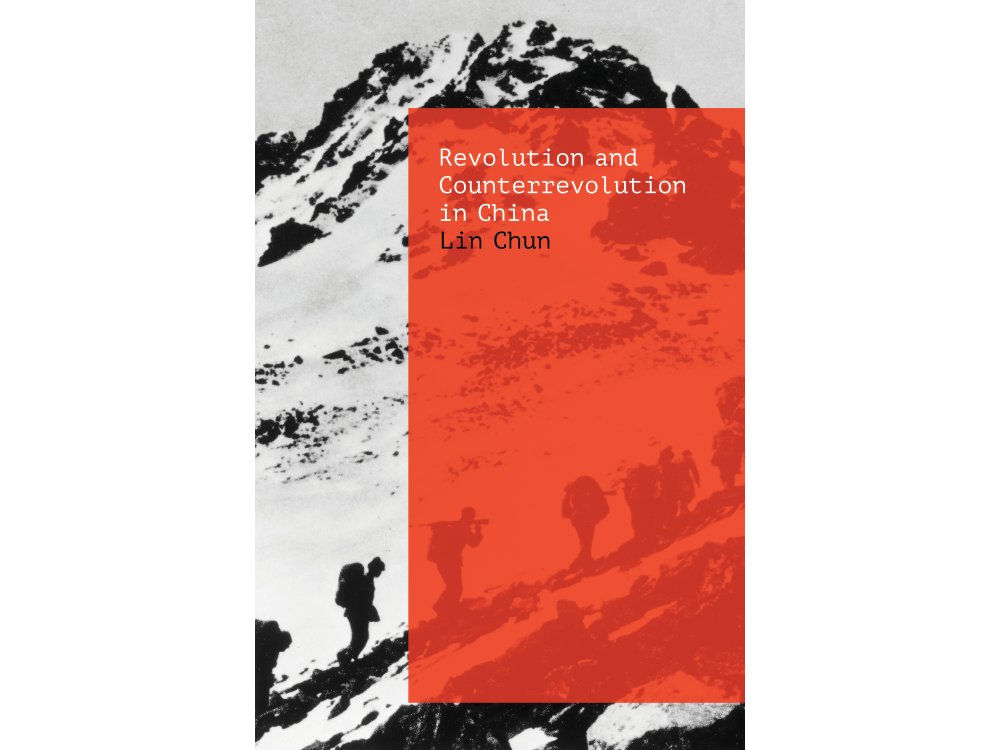 Revolution and Counterrevolution in China: The Paradoxes of Chinese Struggle