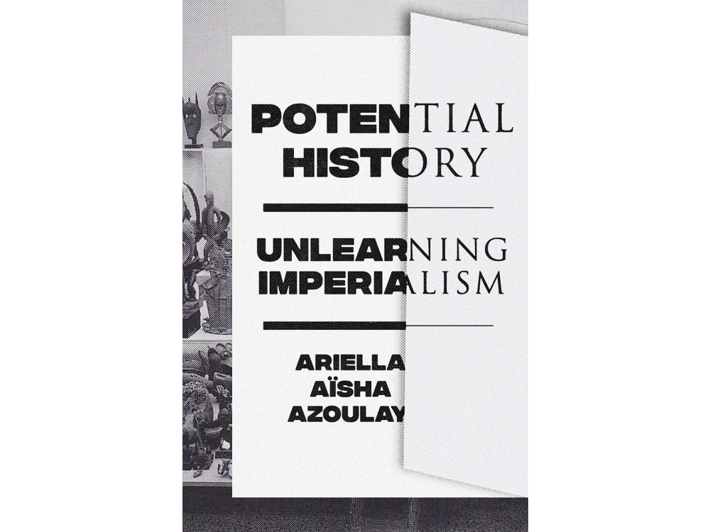 Potential History: Unlearning Imperialism