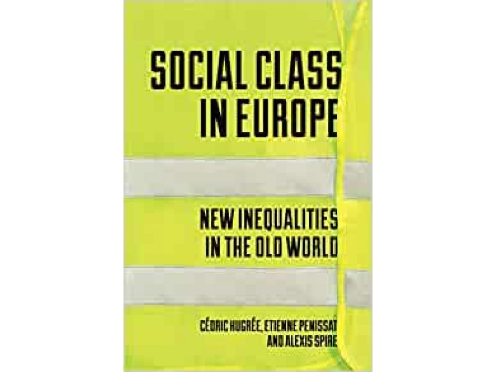 Social Class in Europe: New Inequalities in the Old World