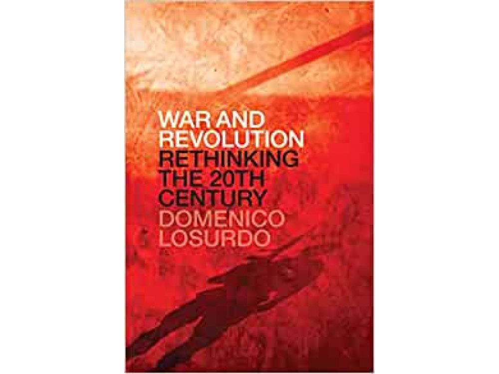 War and Revolution: Rethinking the Twentieth Century