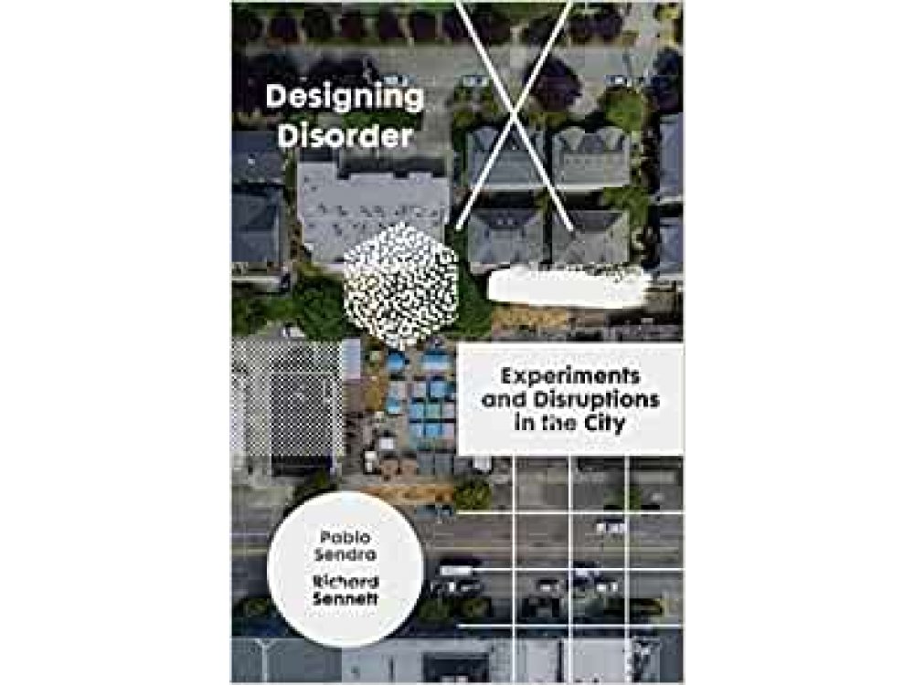 Designing Disorder: Experiments and Disruptions in the City