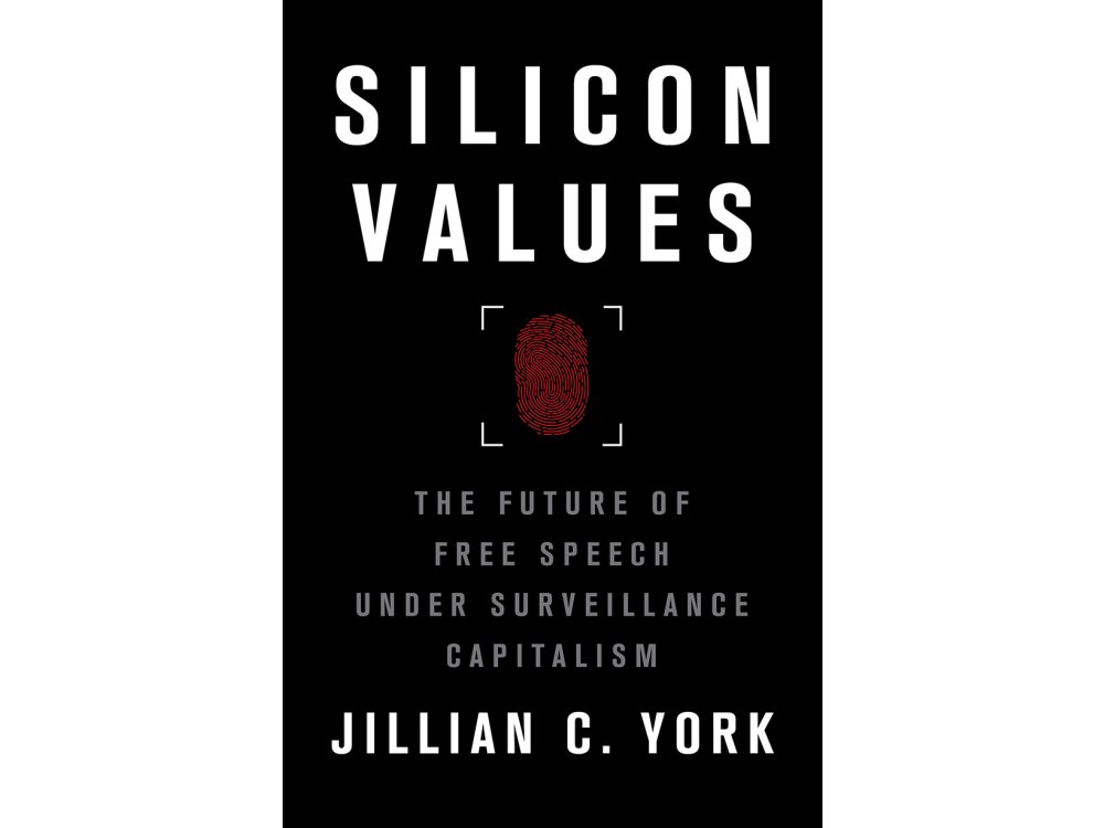 Silicon Values: The Future of Free Speech Under Surveillance Capitalism