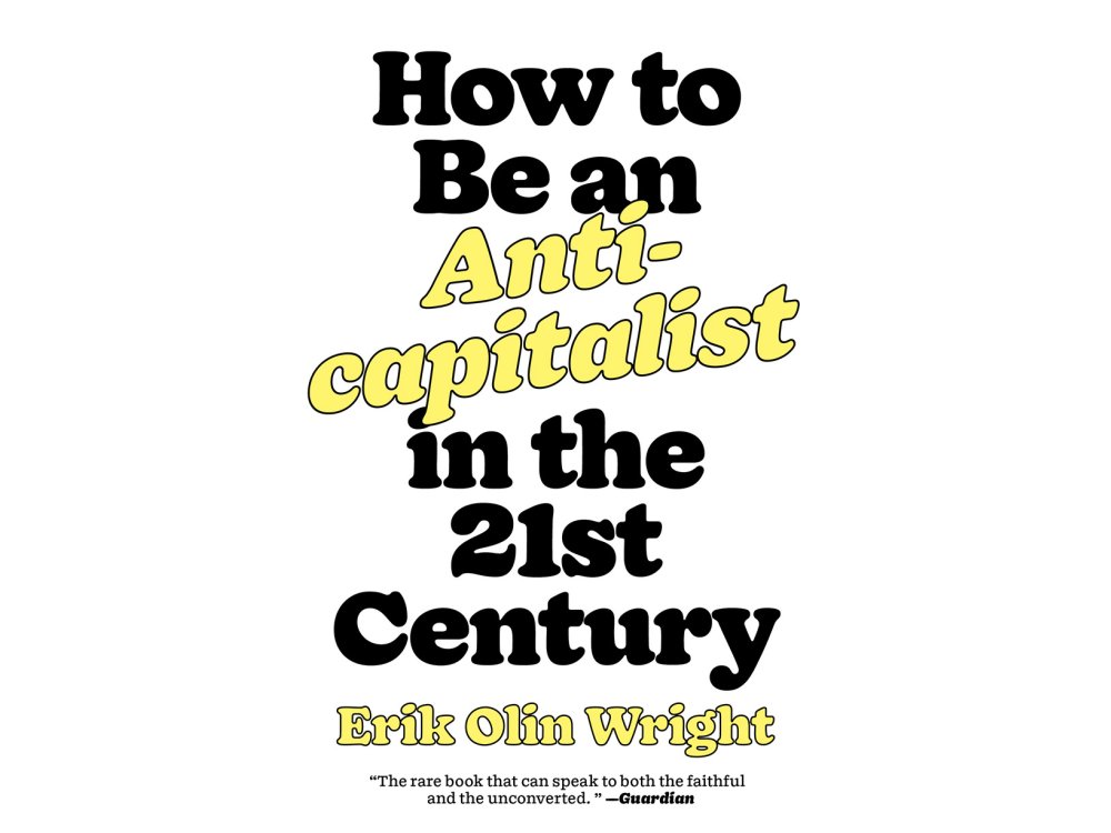 How to Be an Anticapitalist in the Twenty-First Century