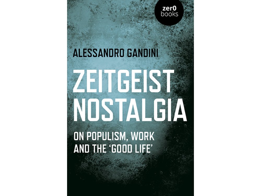 Zeitgeist Nostalgia: On Populism, Work and the Good Life